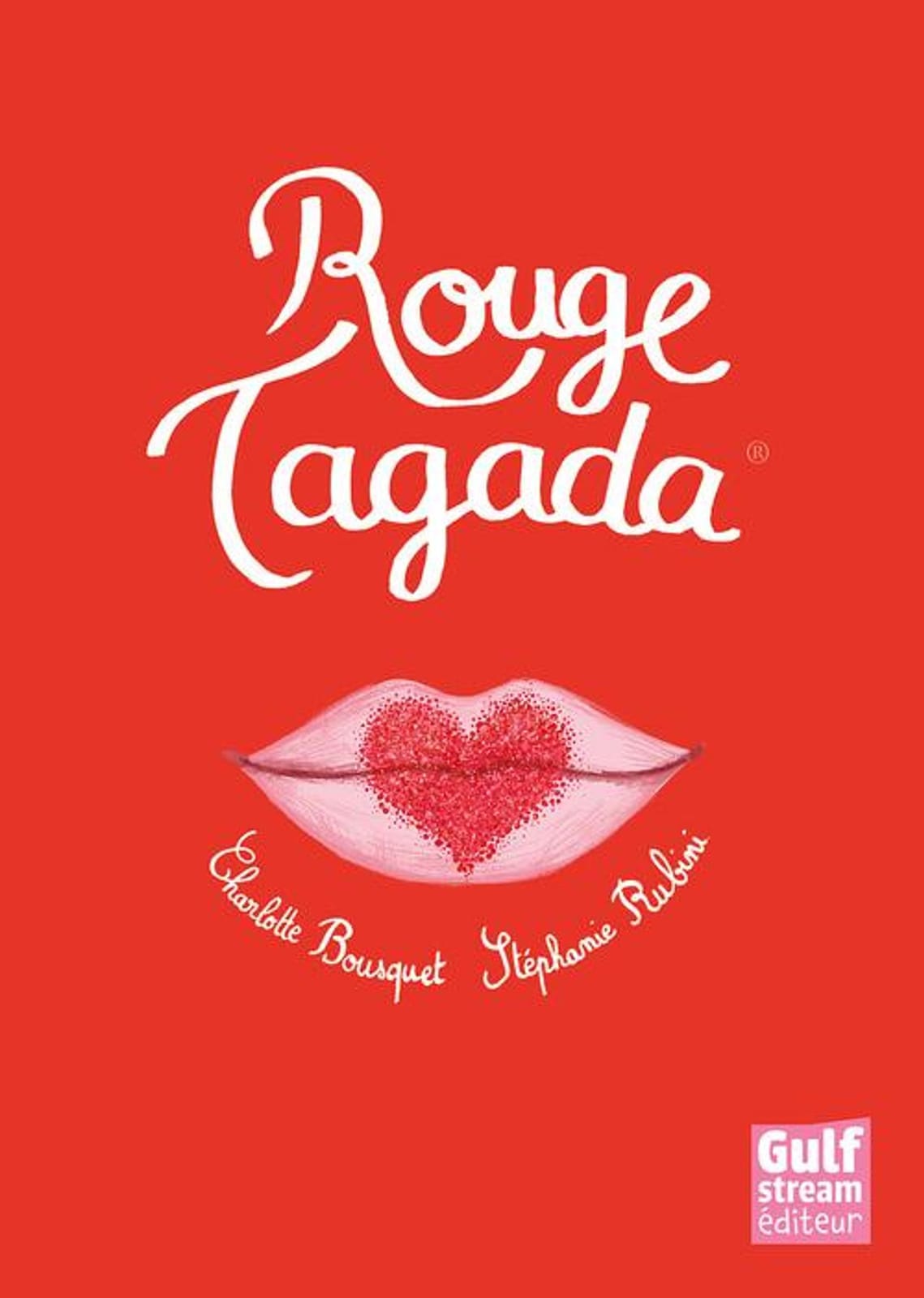Rouge Tagada de Charlotte Bousquet & Stéphanie Rubini, Gulf Stream