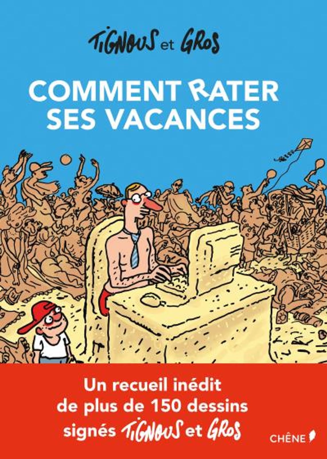 Comment rater ses vacances de Tignous & Gros, Chêne