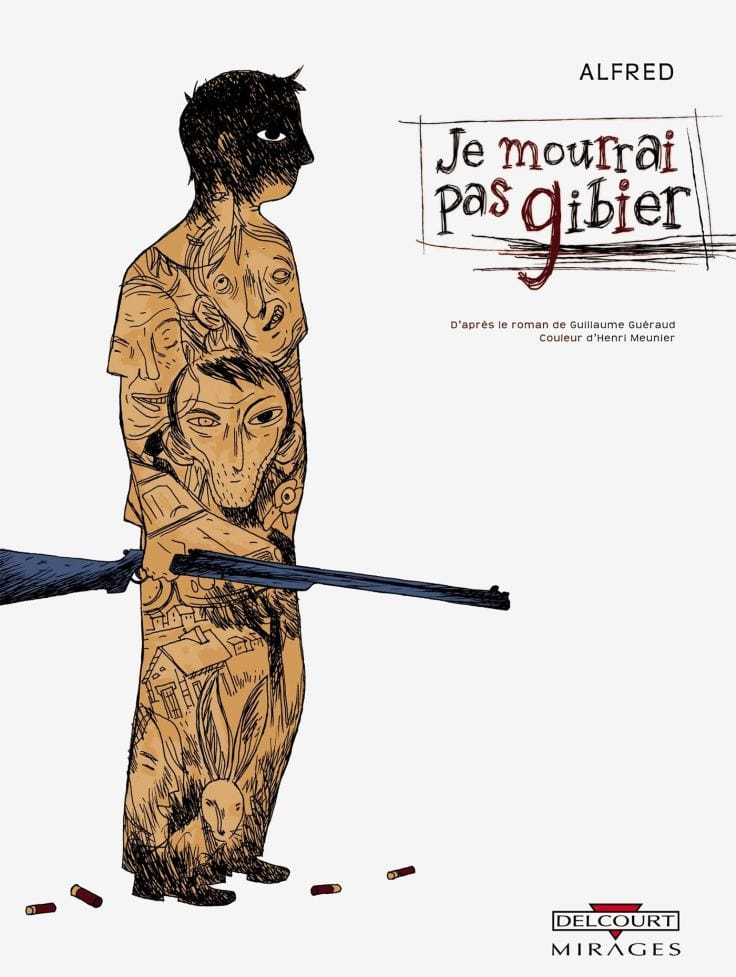 Je mourrai pas Gibier, d'Alfred, adapté du fait divers social rural de Guillaume Guéraud (2006).