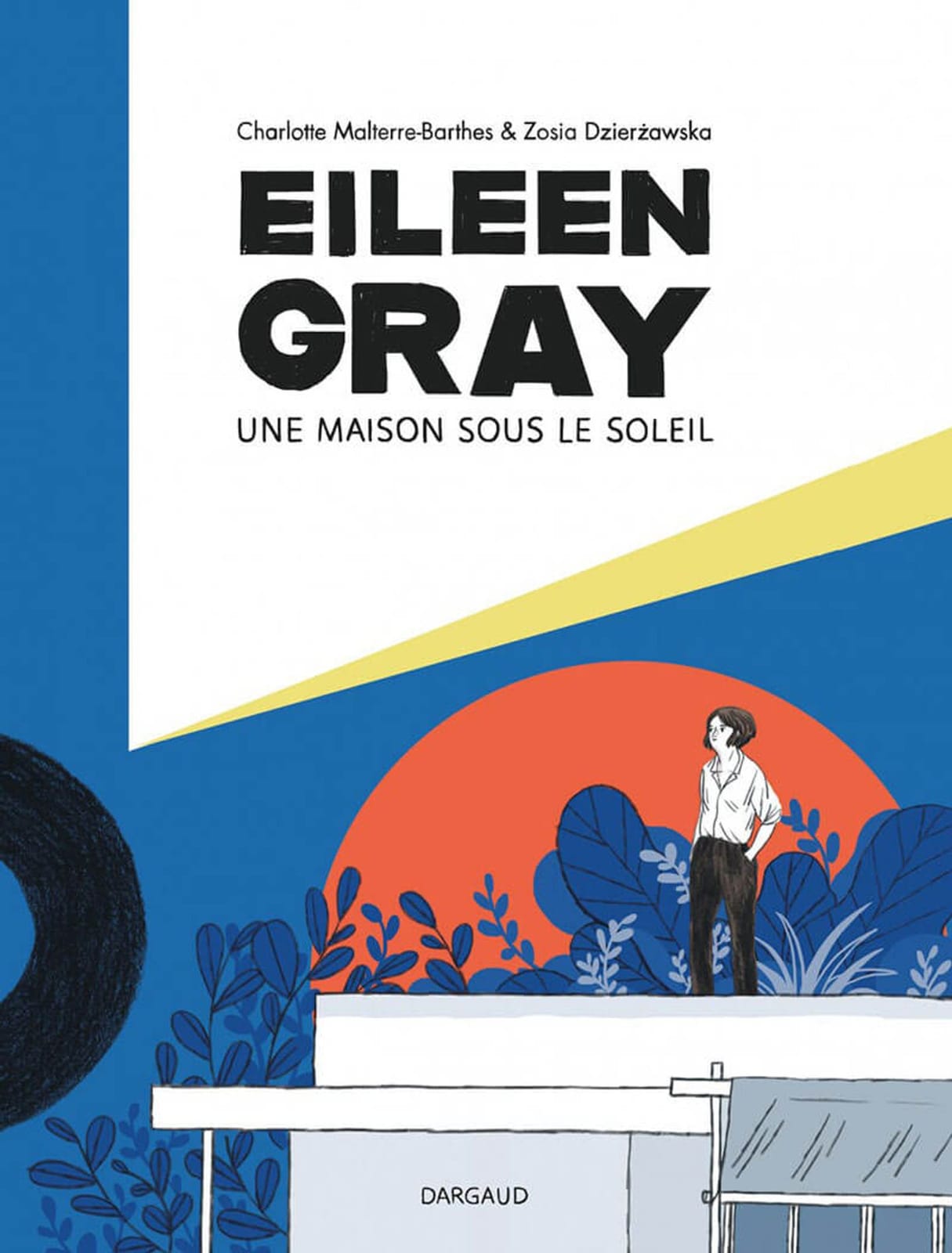Eileen Gray - Une maison sous le soleil de Charlotte Malterre-Barthes & Zosia Dzierżawska, Dargaud