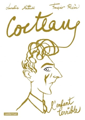 Cocteau, l'enfant terrible de François Rivière & Laureline Mattiussi, Casterman