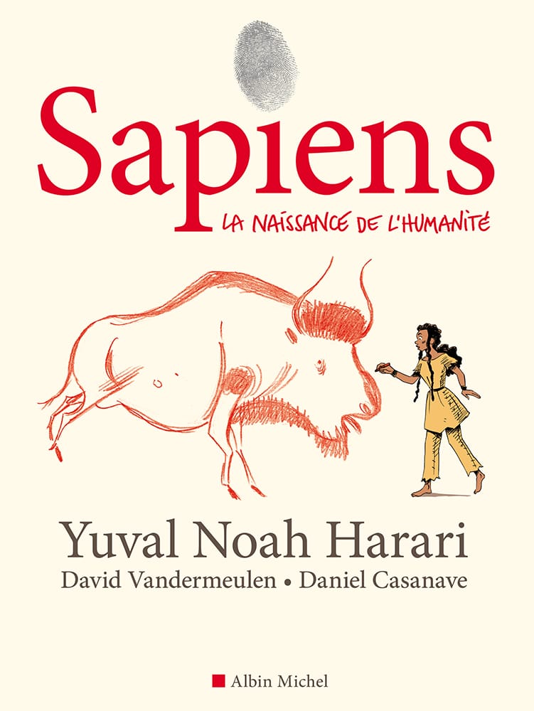 Sapiens – La Naissance de l’humanité de Yuval Noah Harari, David Vandermeulen & Daniel Casanave, Albin Michel