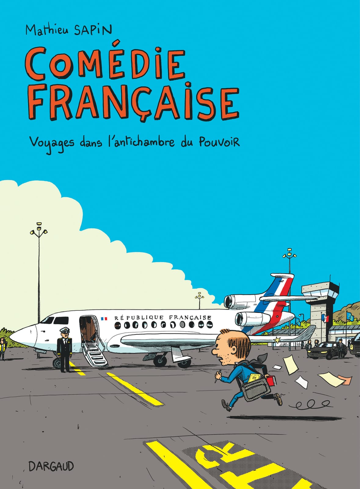 Comédie française : Voyages dans l'antichambre du pouvoir, Dargaud. Scénario et dessin : Mathieu Sapin