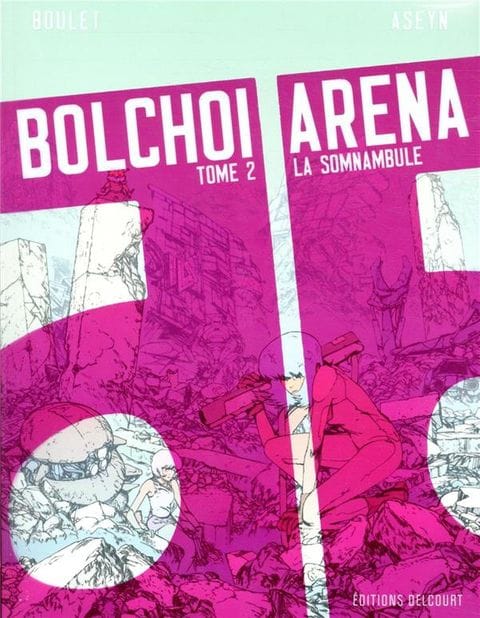 Bolchoï Arena T2 de Boulet & Aseyn, Delcourt