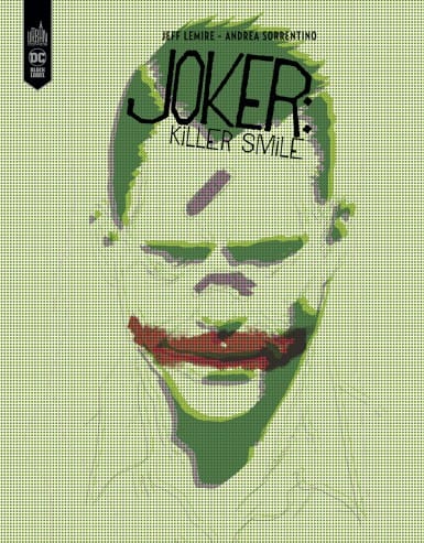 Joker Killer Smile © Jeff Lemire / Andrea Sorrentino / Urban comics
