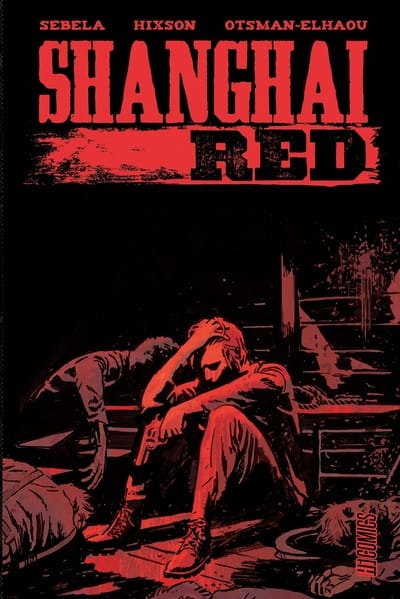 © Shangai Red, Sebela, Hixson, Otsman-Elhaou, HiComics