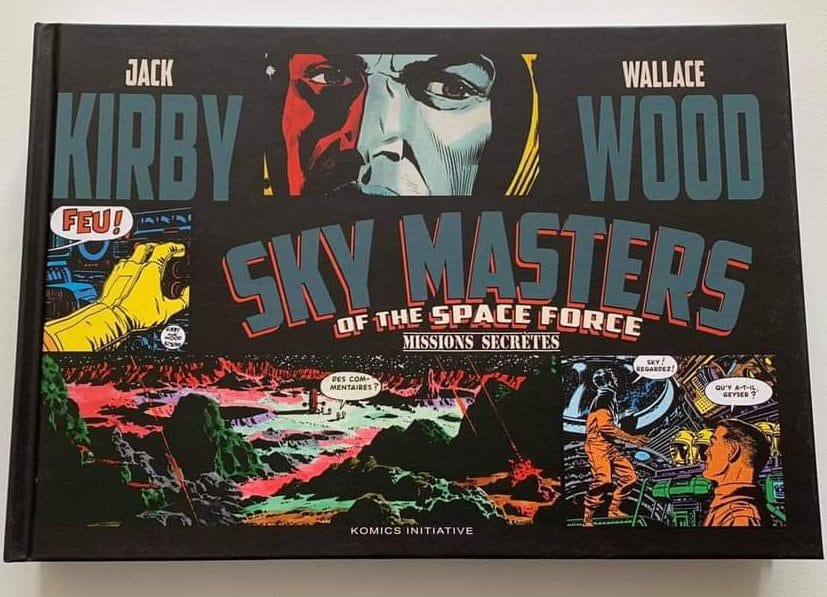 Sky Masters Of The Space Force de Jack Kirby et Wallace Wood mais aussi Dave Wood, Dick Wood, Dick Ayers et Roz Kirby