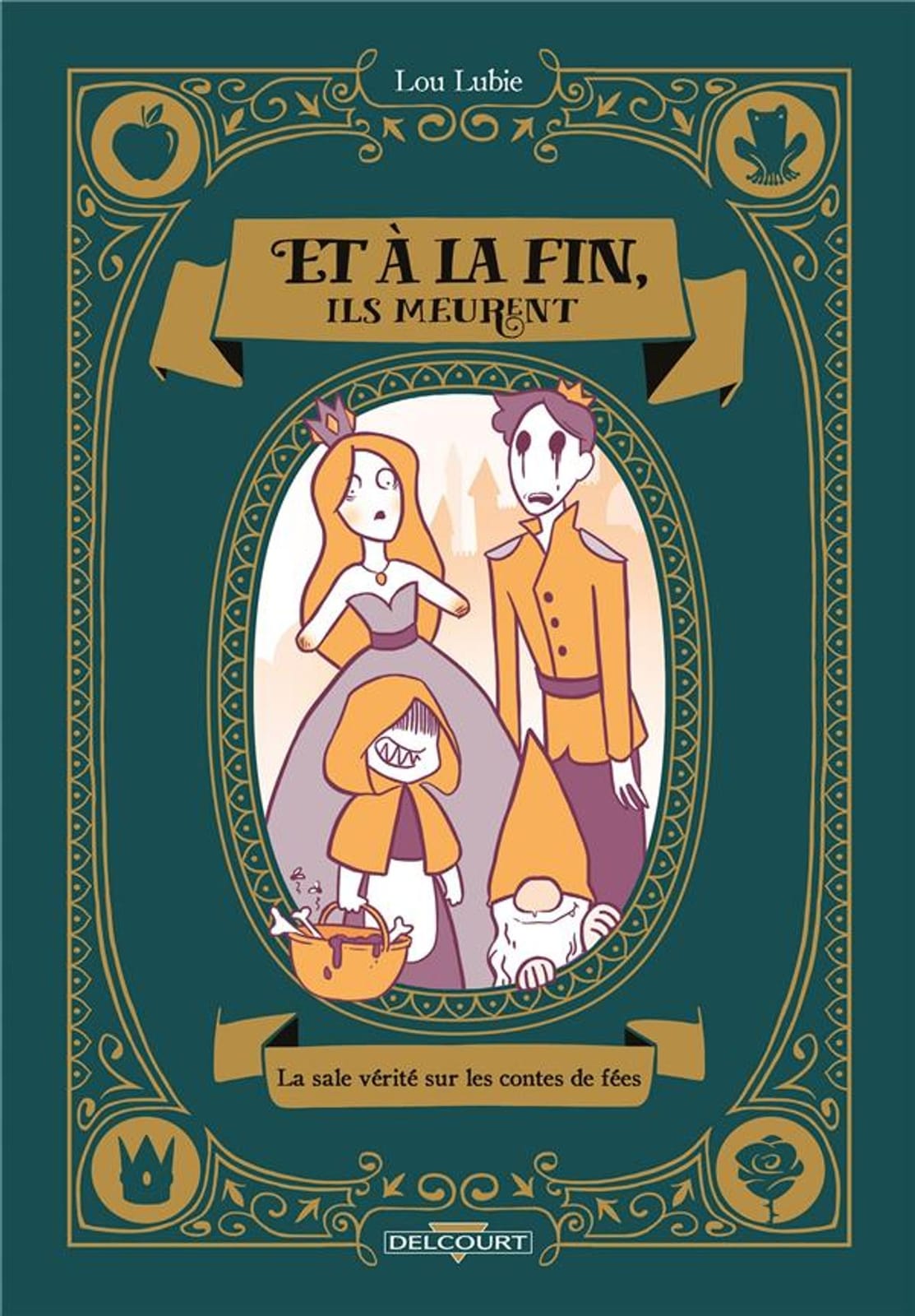 Et à la fin ils meurent, la sale vérité sur les contes de fées De Lou Lubie, Delcourt 