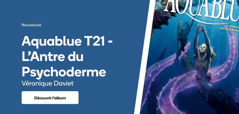 Aquablue T21 - L'Antre du Psychoderme