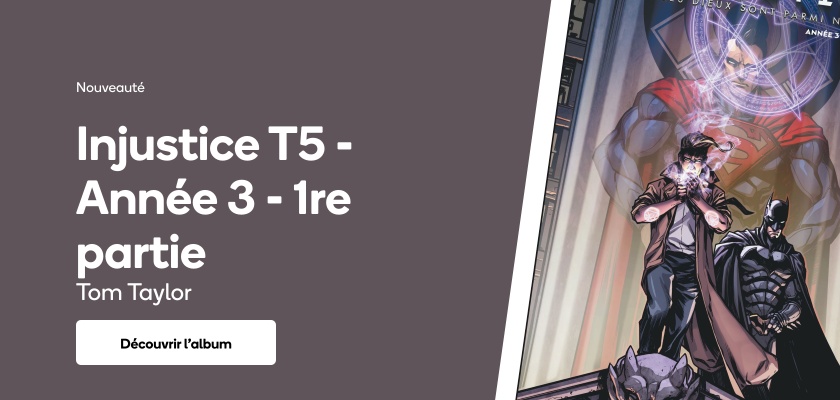 Injustice T5 - Année 3 - 1re partie