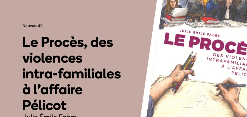 Le Procès, des violences intra-familiales à l'affaire Pélicot